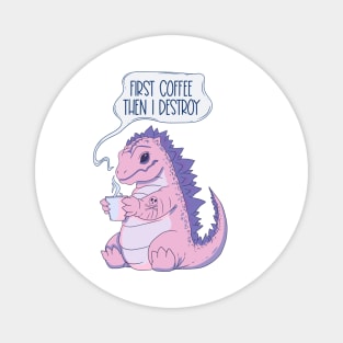 Pink Dinosaur Coffee Lover - Coffee First, Then I Destroy Magnet